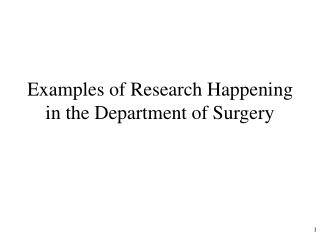 Examples of Research Happening in the Department of Surgery