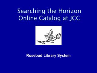 Searching the Horizon Online Catalog at JCC