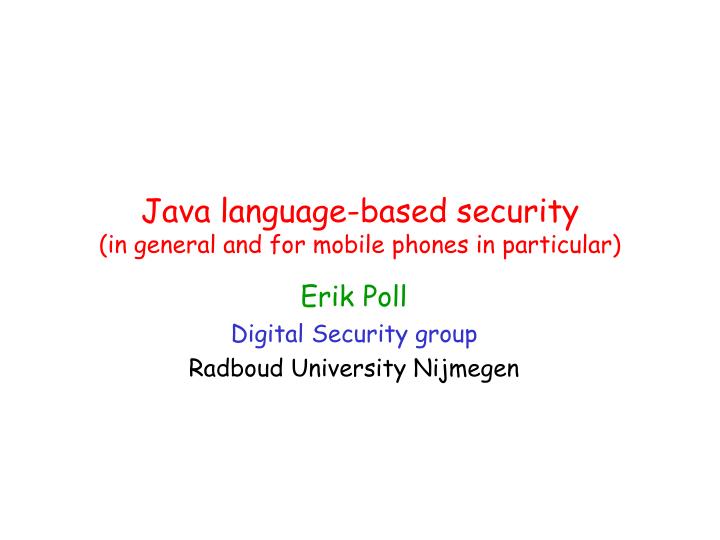 java language based security in general and for mobile phones in particular