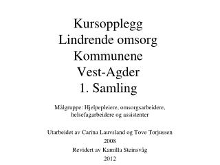 Kursopplegg Lindrende omsorg Kommunene Vest-Agder 1. Samling