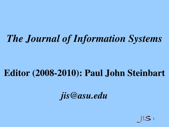the journal of information systems editor 2008 2010 paul john steinbart jis@asu edu