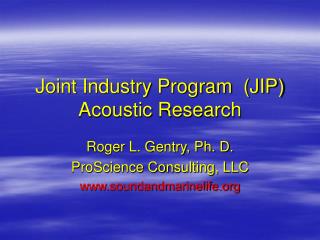 Joint Industry Program (JIP) Acoustic Research