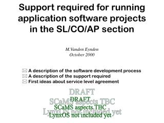 A description of the software development process A description of the support required