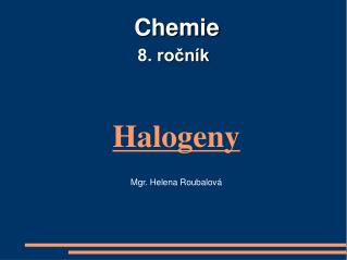 halogeny mgr helena roubalov