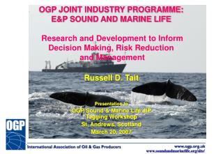 Russell D. Tait Presentation to OGP Sound &amp; Marine Life JIP Tagging Workshop