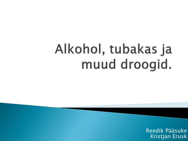 alkohol tubakas ja muud droogid