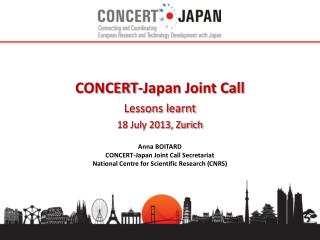 CONCERT-Japan Joint Call Lessons learnt 18 July 2013, Zurich Anna BOITARD