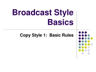 Broadcast Style Basics