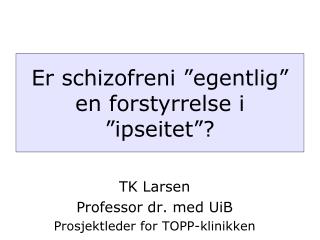 TK Larsen Professor dr. med UiB Prosjektleder for TOPP-klinikken