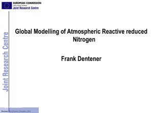 Global Modelling of Atmospheric Reactive reduced Nitrogen Frank Dentener
