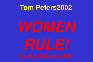 Tom Peters2002 WOMEN RULE! London 02.October.2002