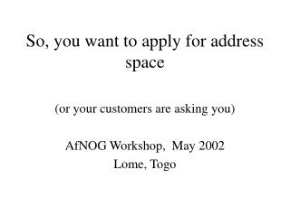 So, you want to apply for address space