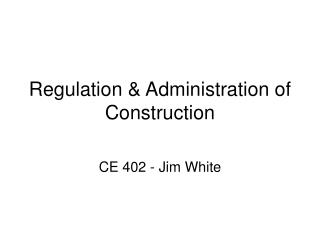 Regulation &amp; Administration of Construction