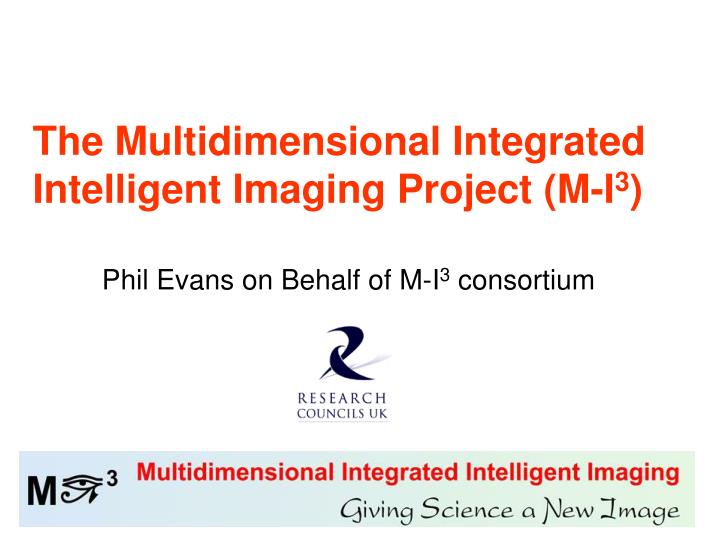 the multidimensional integrated intelligent imaging project m i 3