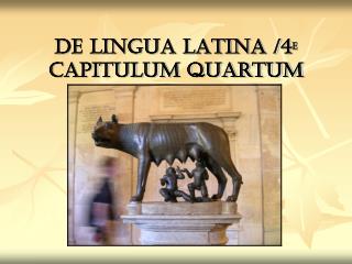 de lingua latina 4 e capitulum quartum