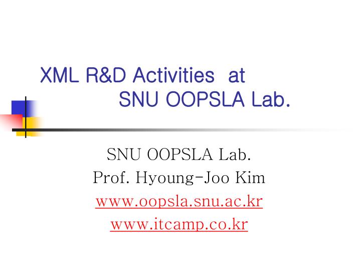 xml r d activities at snu oopsla lab