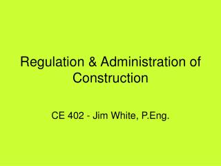 Regulation &amp; Administration of Construction