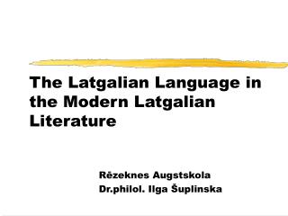 The Latgalian Language in the Modern Latgalian Literature