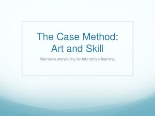 The Case Method: Art and Skill