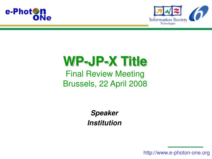 wp jp x title final review meeting brussels 22 april 2008