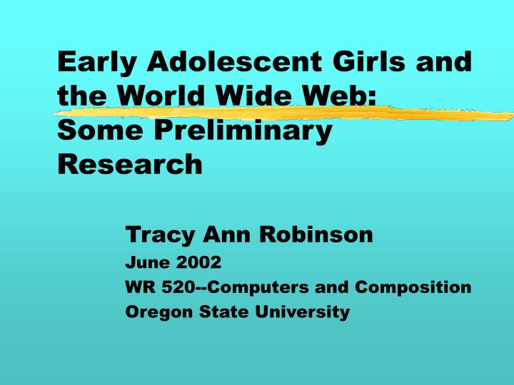 early adolescent girls and the world wide web some preliminary research
