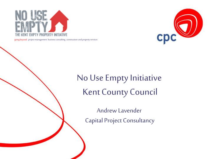 no use empty initiative kent county council andrew lavender capital project consultancy
