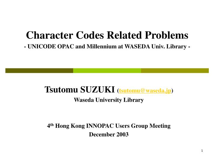 character codes related problems unicode opac and millennium at waseda univ library