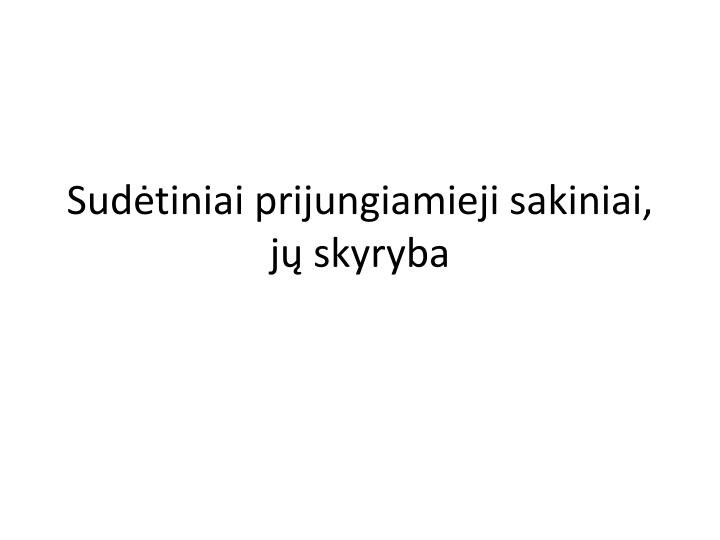 sud tiniai prijungiamieji sakiniai j skyryba