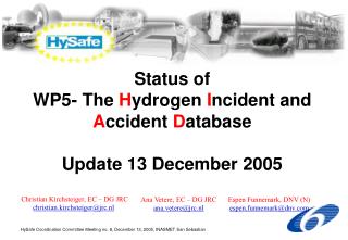 Status of WP5- The H ydrogen I ncident and A ccident D atabase Update 13 December 2005