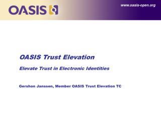 OASIS Trust Elevation Elevate Trust in Electronic Identities