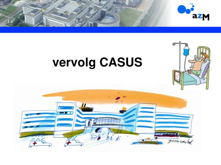 vervolg casus