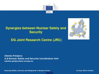 Synergies between Nuclear Safety and Security DG Joint Research Centre (JRC)