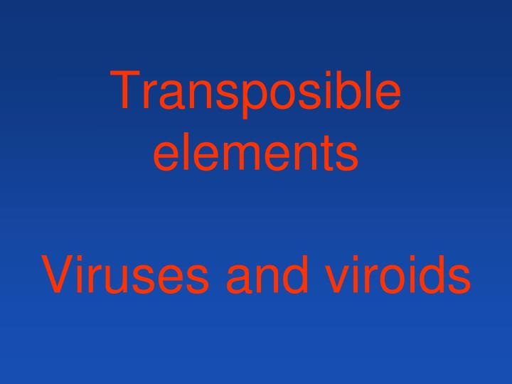 transposible elements viruses and viroids