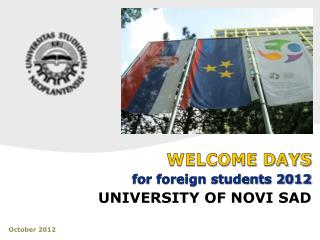 WELCOME DAYS for foreign students 2012 UNIVERSITY OF NOVI SAD