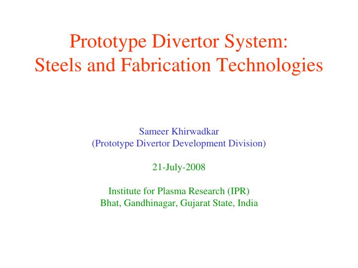 prototype divertor system steels and fabrication technologies