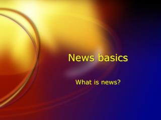 News basics