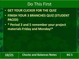 GET YOUR CLICKER FOR THE QUIZ FINISH YOUR 3 BRANCHES QUIZ (STUDENT PACED)