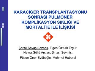 karac er transplantasyonu sonrasi pulmoner kompl kasyon sikli i ve mortal te le l k s