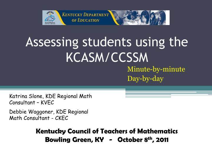 assessing students using the kcasm ccssm