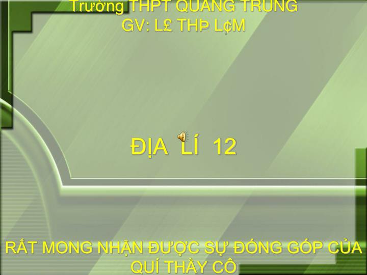 tr ng thpt quang trung gv l th l m a l 12 r t mong nh n c s ng g p c a qu th y c