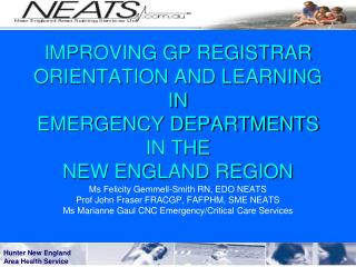 Ms Felicity Gemmell-Smith RN, EDO NEATS Prof John Fraser FRACGP, FAFPHM, SME NEATS