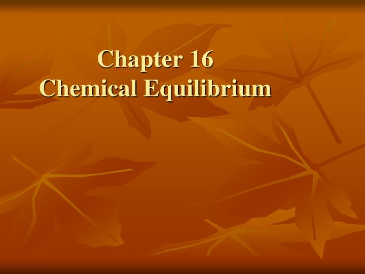 chapter 16 chemical equilibrium