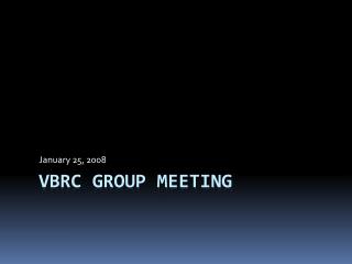 VBRC Group Meeting