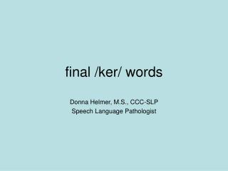 final /ker/ words