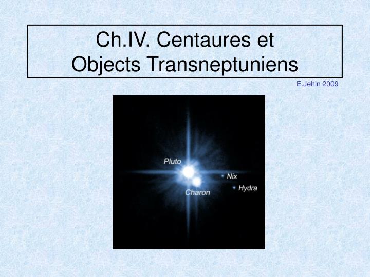 ch iv centaures et objects transneptuniens