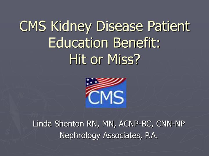 cms kidney disease patient education benefit hit or miss