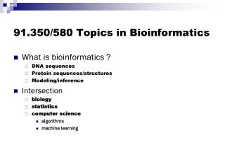 91.350/580 Topics in Bioinformatics