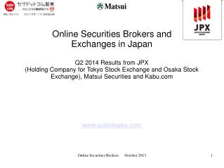 Online Securities Brokers and Exchanges in Japan Q2 2014 Results from JPX