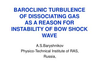 BAROCLINIC TURBULENCE OF DISSOCIATING GAS AS A REASON FOR INSTABILITY OF BOW SHOCK WAVE