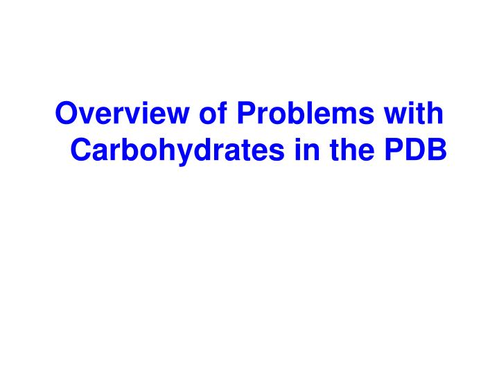 overview of problems with carbohydrates in the pdb